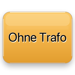 Ohne Trafo